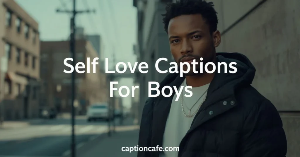Self Love Captions for Boys