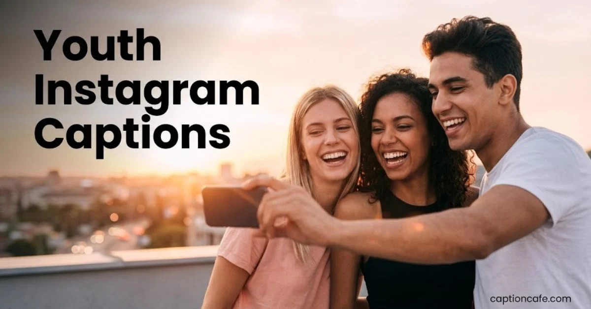 Youth Instagram Captions